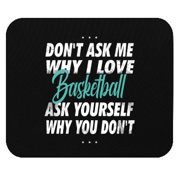 Discover Don't ask me why i love Basketball Mouse Pads