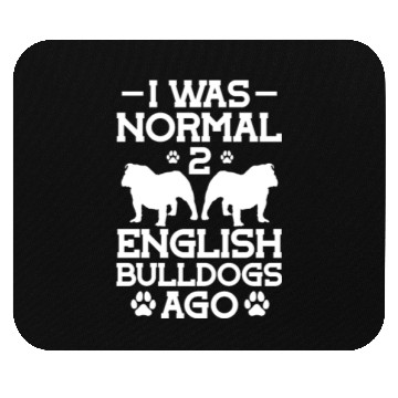 Discover I Was Normal 2 English Bulldogs Ago Mouse Pads