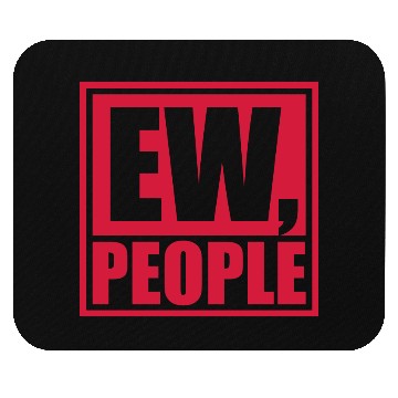 Discover ew people funny quote Mouse Pads