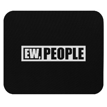 Discover ew people funny quote Mouse Pads