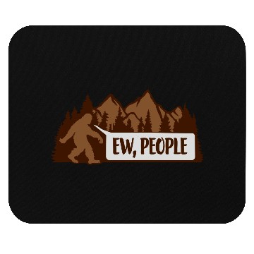 Discover Bigfoot ew people quote Mouse Pads
