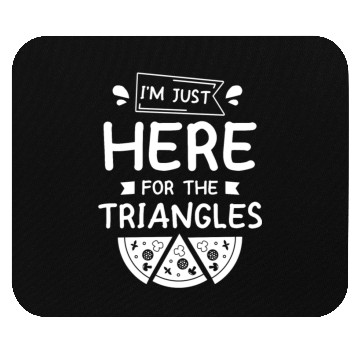 Discover I'm Just Here For The Triangles Pizza Making Mouse Pads