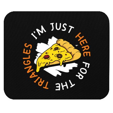 Discover I'm Just Here For The Triangles Pizza Making Mouse Pads