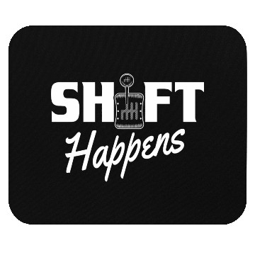 Discover Shift Happens Car Gear Racing Street Car Guy Drift Mouse Pads