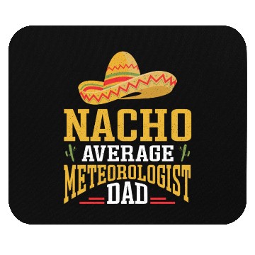 Discover Nacho Average Meteorologist Dad Meteorology Storm Mouse Pads