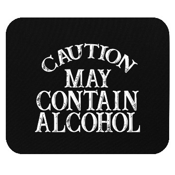 Discover Caution May Contain Alcohol Mouse Pads