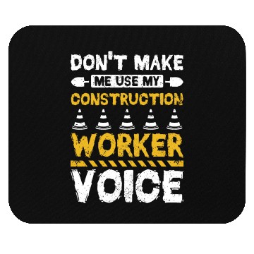 Discover Don't make me use my construction worker voice Mouse Pads