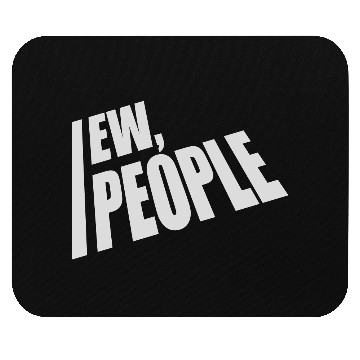 Discover ew people funny quote Mouse Pads