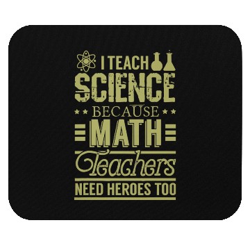 Discover I Teach Science Because Math Teacher Need Heroes Mouse Pads