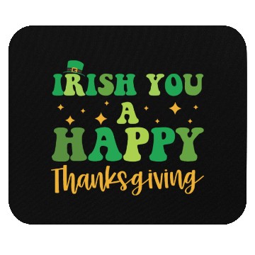 Discover Irish You A Happy Thanksgiving Holiday Mouse Pads