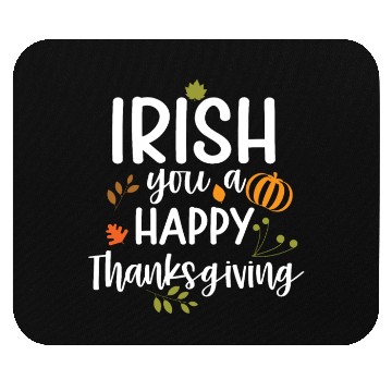 Discover Irish You A Happy Thanksgiving Holiday Mouse Pads