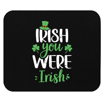 Discover Irish You Were Irish Green Cloverleaf Mouse Pads