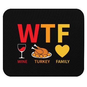 Discover WTF Wine Turkey Family - Thanksgiving Mouse Pads