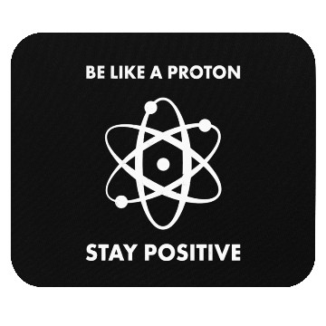 Discover Nerd Funny Be Like A Proton Stay Positive Science Mouse Pads