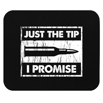 Discover Just The Tip I Promise 2Nd Amendment Mouse Pads