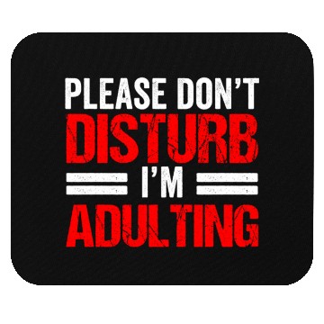 Discover Please Don't Disturb I'm Adulting Adult Birthday Mouse Pads