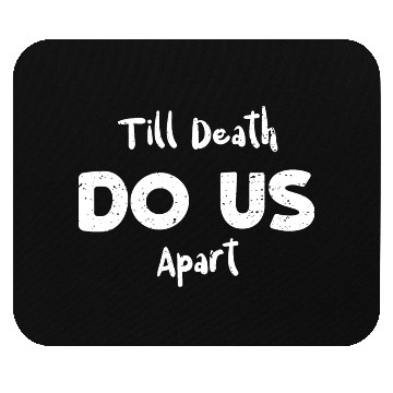 Discover Till Death Do Us Apart Mouse Pads