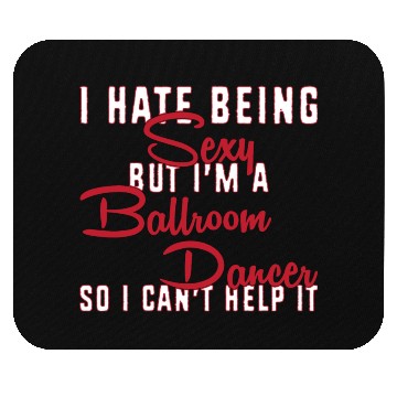 Discover Funny Dance Teacher I Hate Being Sexy Ballroom Mouse Pads