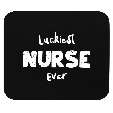 Discover Luckiest Nurse Ever - Nurse Mouse Pads