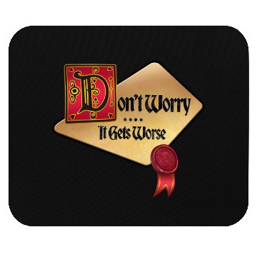 Discover Don't Worry It Gets Worse Simple Mouse Pads