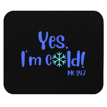 Discover Yes, I'm Cold! Me 24:7 Blue / Teal with Snowflake Mouse Pads