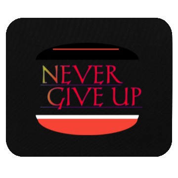 Discover Never give up Mouse Pads