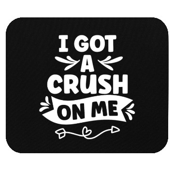 Discover I Got A Crush On Me Positive Myself Self Love Mouse Pads