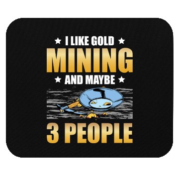 Discover I Like Gold Mining And Maybe 3 People Gold Panning Mouse Pads