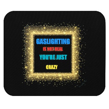 Discover gaslighting is not real Mouse Pads