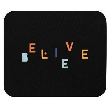 Discover "Believe" Inspirational Graphic Design Mouse Pads