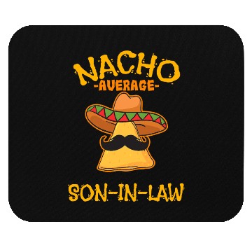 Discover Nacho Average Son In Law Mexican Dish Husband Cinc Mouse Pads