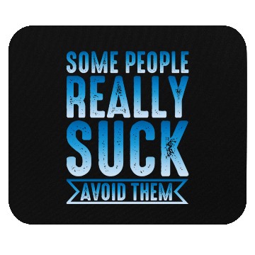 Discover Some People Really Suck Avoid Them 2 Mouse Pads