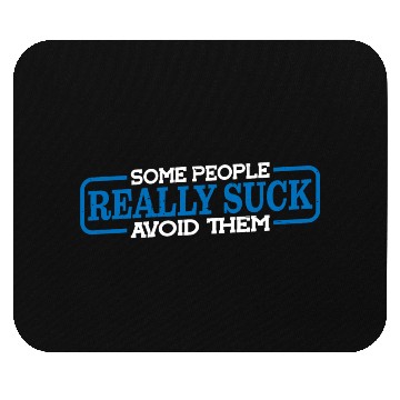 Discover Some People Really Suck Avoid Them 3 Mouse Pads