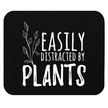 Discover Easily Distracted By Plants Mouse Pads