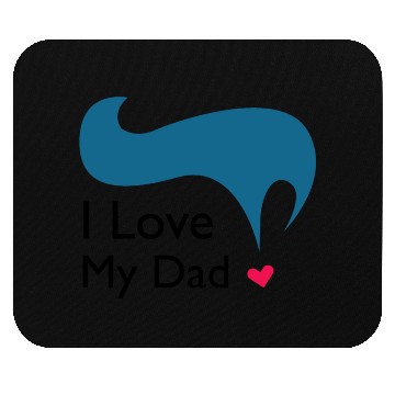 Discover I love my Dad ! Mouse Pads