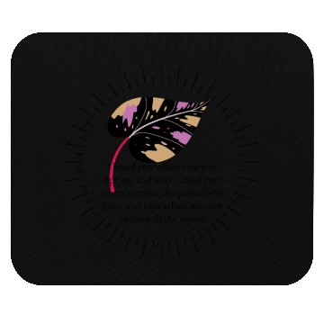 Discover I loved you now when autumn yellows Mouse Pads