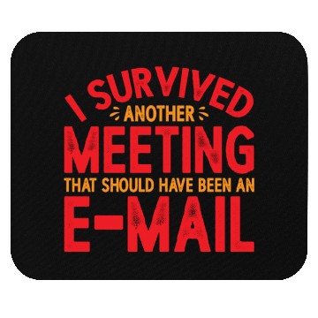Discover I Survived Another Meeting 21 Mouse Pads