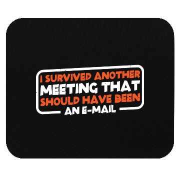Discover I Survived Another Meeting 22 Mouse Pads