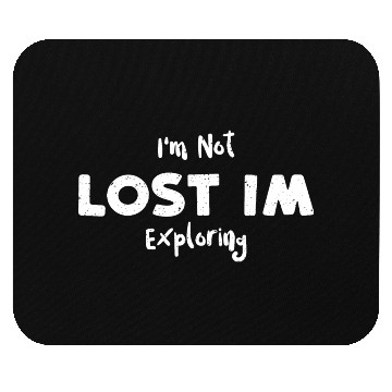 Discover I'm Not Lost In Exploring - Hiking Mouse Pads