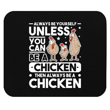 Discover Always Be Yourself Unless You Can A Chicken Mouse Pads