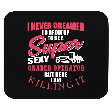Discover Super Sexy Grader Operator Mouse Pads