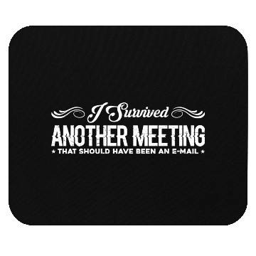 Discover I Survived Another Meeting 23 Mouse Pads