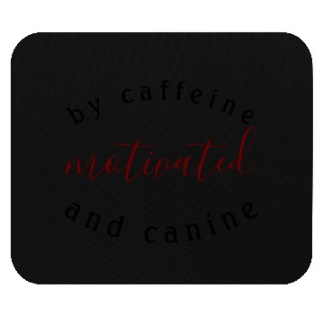 Discover motivated by caffeine and canine-beautiful gift Mouse Pads