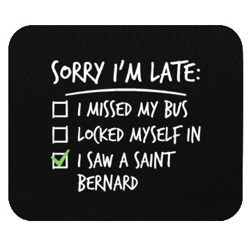 Discover Sorry I'm Late Saint Bernard Mouse Pads