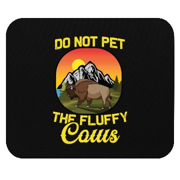 Discover Cattle Bison Farmer Do Not Pet The Fluffy Cows Mouse Pads
