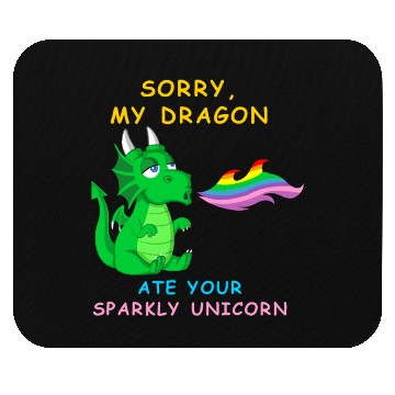 Discover Sorry my dragon ate your unicorn Mouse Pads