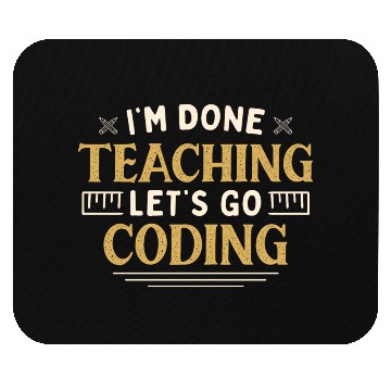 Discover I'm Done Teaching Let's Go Coding Funny Teacher Mouse Pads