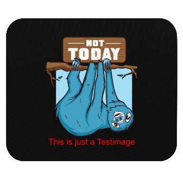Discover Sloth - Not Today Mouse Pads