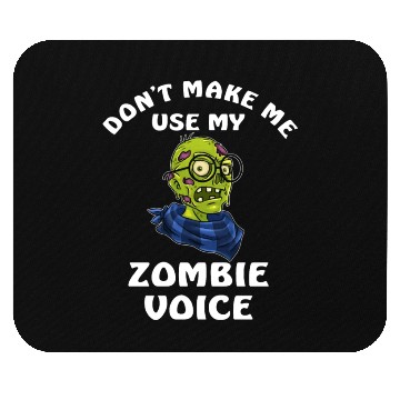 Discover Dont Make Me Use My Zombie Voice Mouse Pads