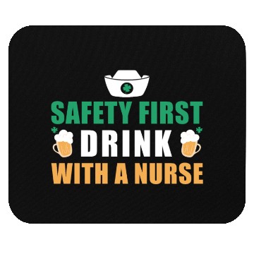 Discover Safety First Drink With A Nurse Ireland St. Mouse Pads